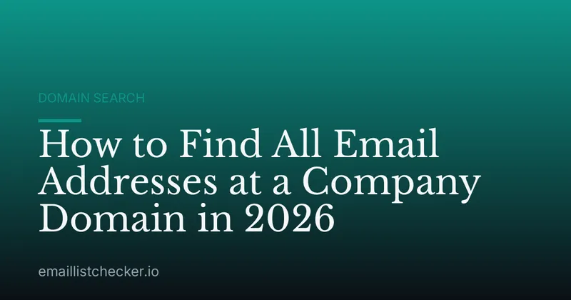 How to Find All Email Addresses at a Company Domain in 2026