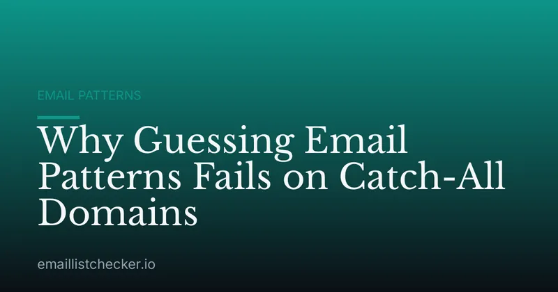 Why Guessing Email Patterns Fails on Catch-All Domains