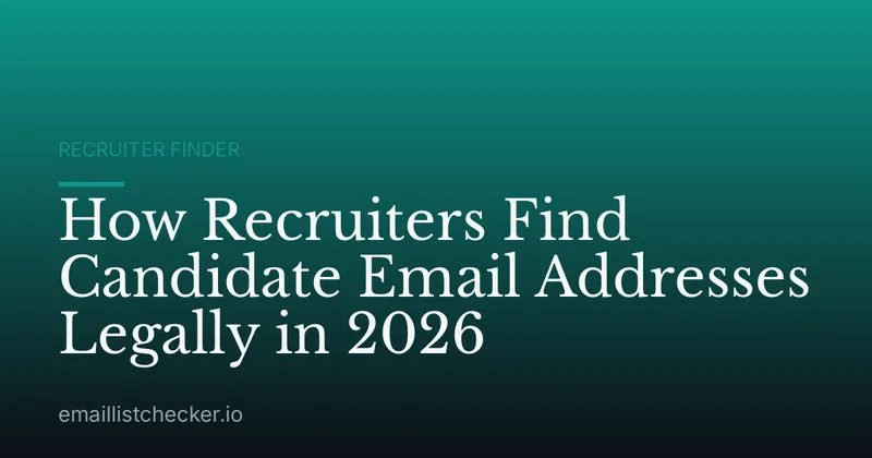 How Recruiters Find Candidate Email Addresses Legally in 2026
