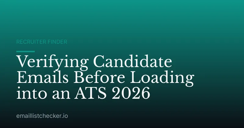 Verifying Candidate Emails Before Loading into an ATS 2026