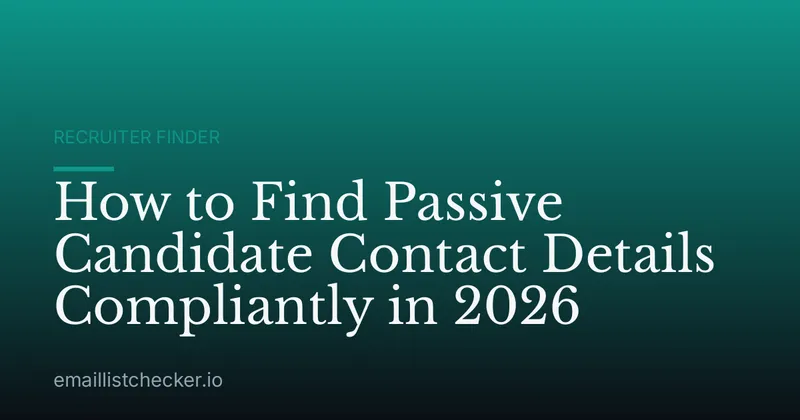 How to Find Passive Candidate Contact Details Compliantly in 2026