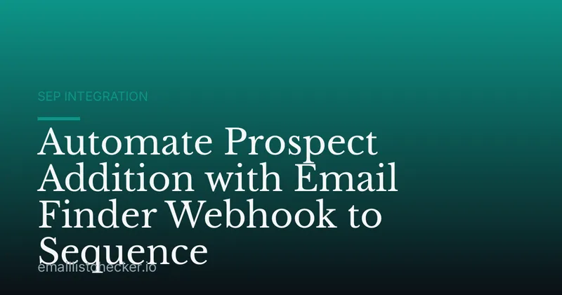 Automate Prospect Addition with Email Finder Webhook to Sequence