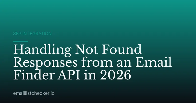 Handling Not Found Responses from an Email Finder API in 2026