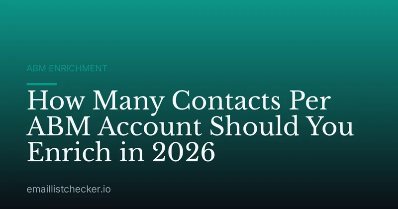 How Many Contacts Per ABM Account Should You Enrich in 2026