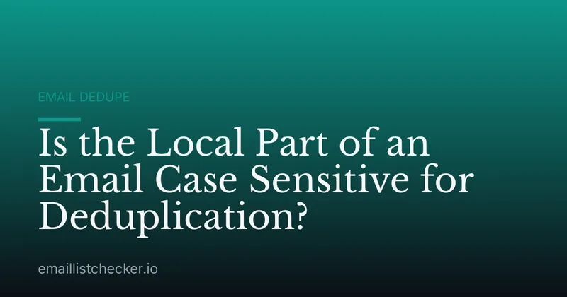 Is the Local Part of an Email Case Sensitive for Deduplication?