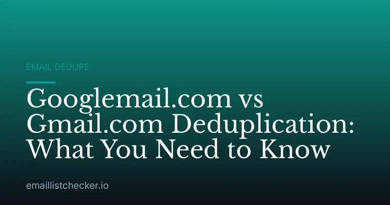 Googlemail.com vs Gmail.com Deduplication: What You Need to Know