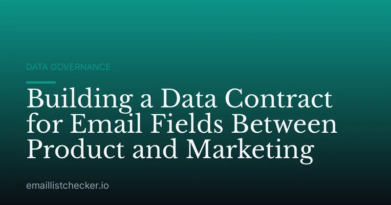 Building a Data Contract for Email Fields Between Product and Marketing