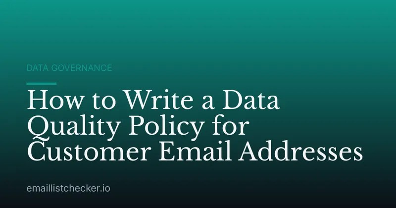 How to Write a Data Quality Policy for Customer Email Addresses