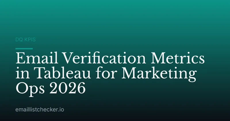 Email Verification Metrics in Tableau for Marketing Ops 2026