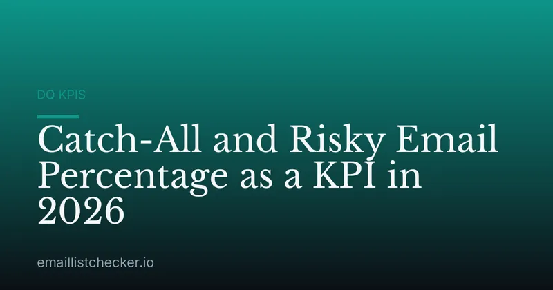 Catch-All and Risky Email Percentage as a KPI in 2026