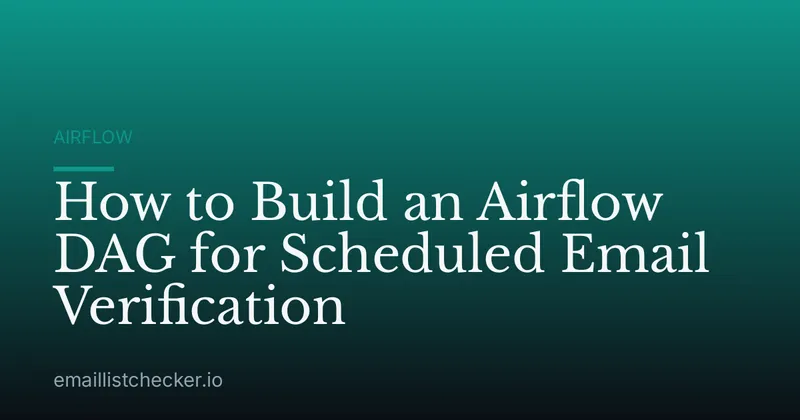 How to Build an Airflow DAG for Scheduled Email Verification