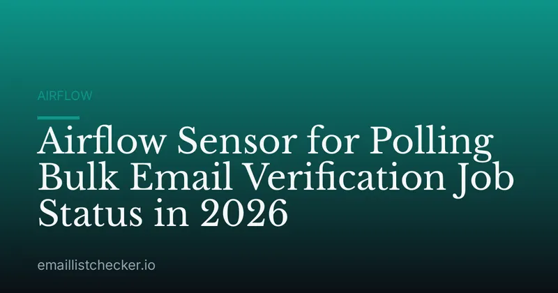 Airflow Sensor for Polling Bulk Email Verification Job Status in 2026