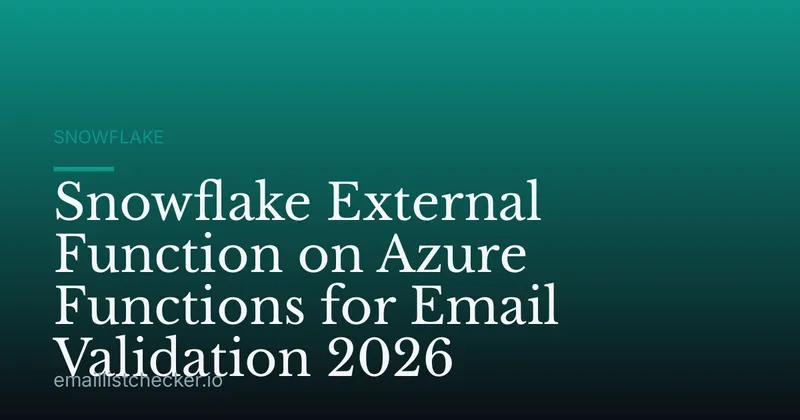 Snowflake External Function on Azure Functions for Email Validation 2026