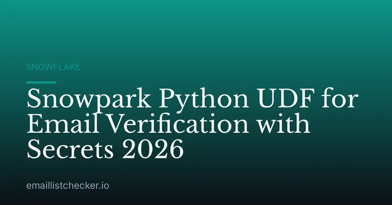 Snowpark Python UDF for Email Verification with Secrets 2026
