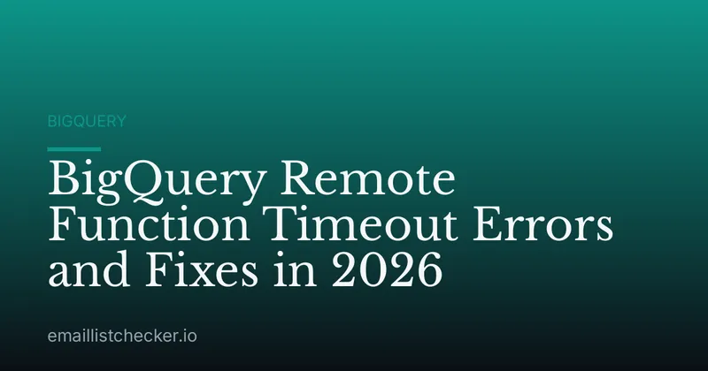 BigQuery Remote Function Timeout Errors and Fixes in 2026