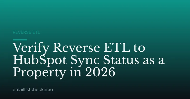 Verify Reverse ETL to HubSpot Sync Status as a Property in 2026