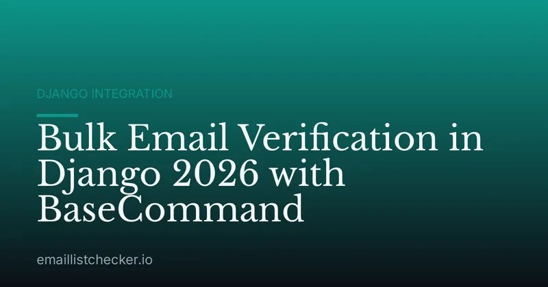 Bulk Email Verification in Django 2026 with BaseCommand
