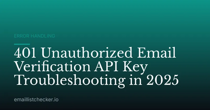 401 Unauthorized Email Verification API Key Troubleshooting in 2025