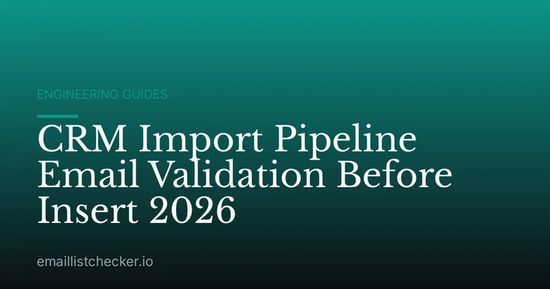 CRM Import Pipeline Email Validation Before Insert 2026