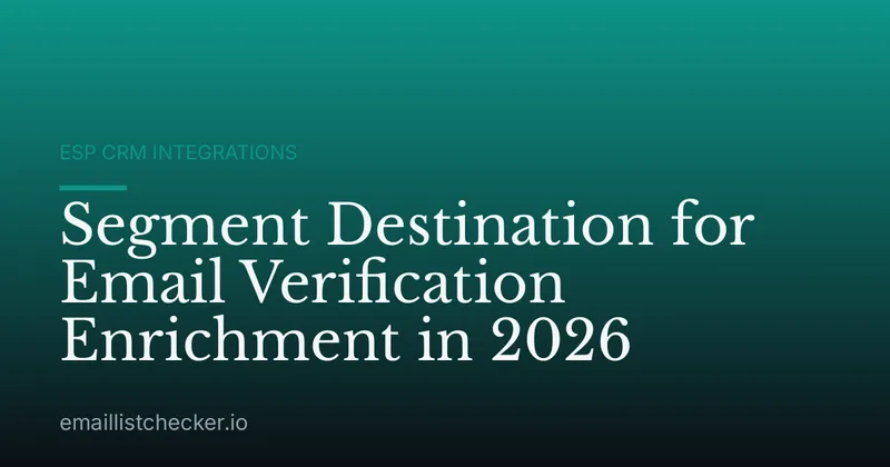 Segment Destination for Email Verification Enrichment in 2026
