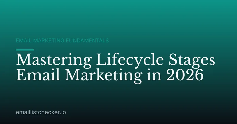 Mastering Lifecycle Stages Email Marketing in 2026