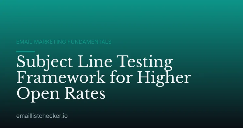 Subject Line Testing Framework for Higher Open Rates