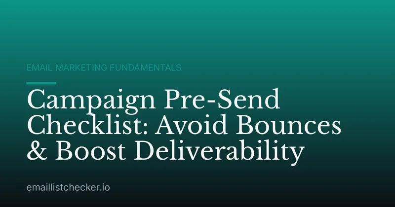 Campaign Pre-Send Checklist: Avoid Bounces & Boost Deliverability
