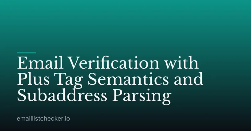 Email Verification with Plus Tag Semantics and Subaddress Parsing