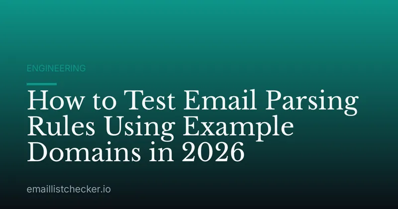 How to Test Email Parsing Rules Using Example Domains in 2026