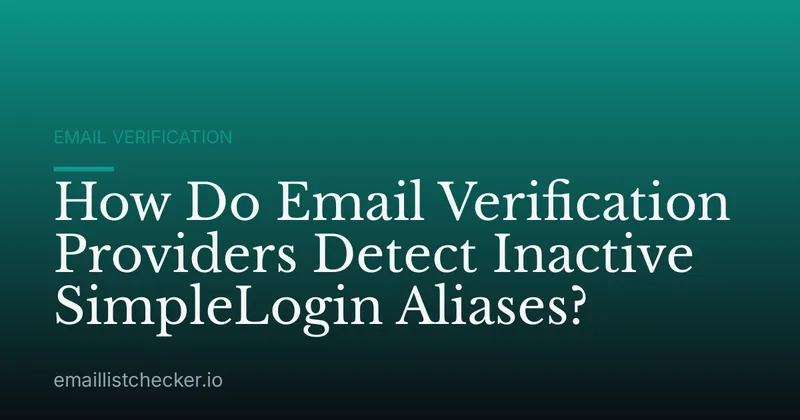 How Do Email Verification Providers Detect Inactive SimpleLogin Aliases?