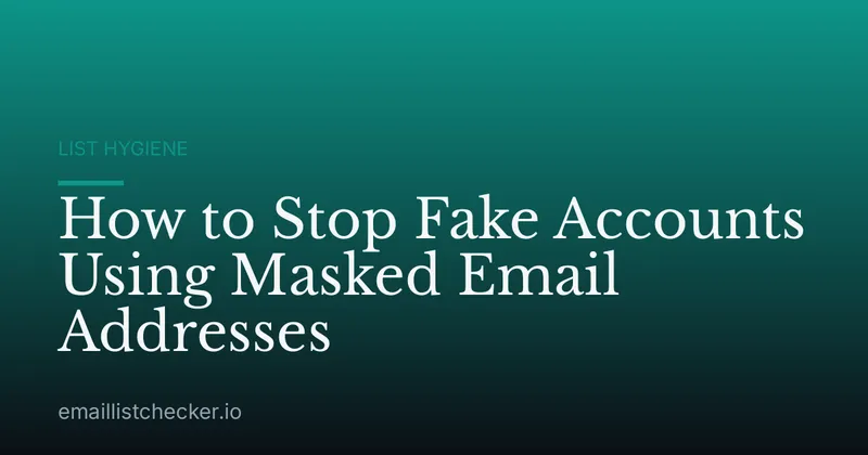 How to Stop Fake Accounts Using Masked Email Addresses