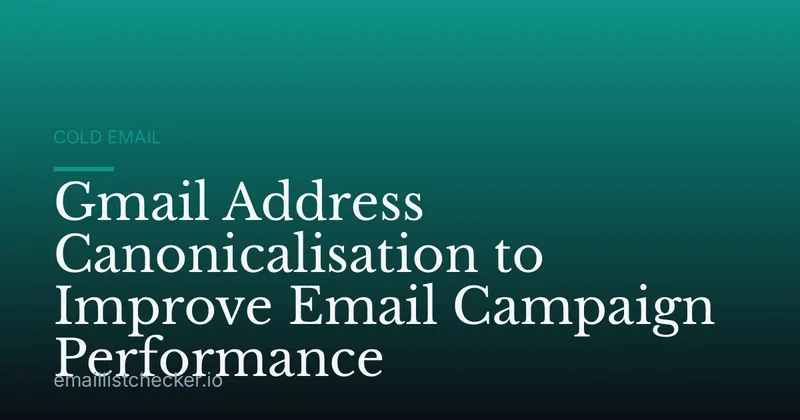 Gmail Address Canonicalisation to Improve Email Campaign Performance