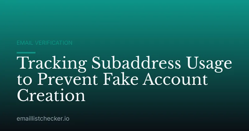 Tracking Subaddress Usage to Prevent Fake Account Creation