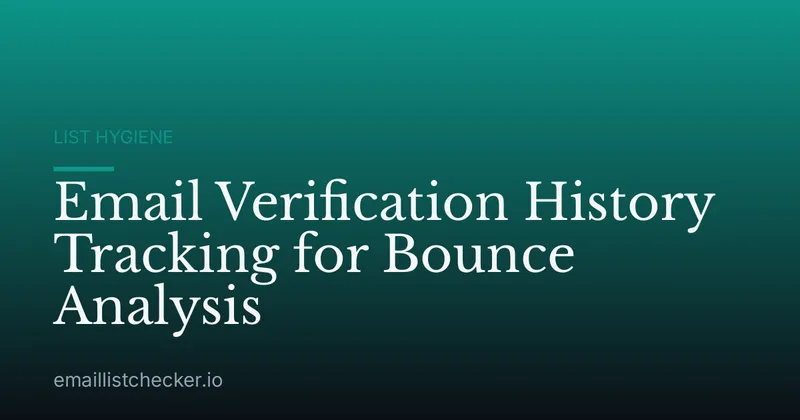 Email Verification History Tracking for Bounce Analysis