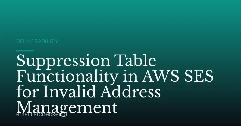 Suppression Table Functionality in AWS SES for Invalid Address Management