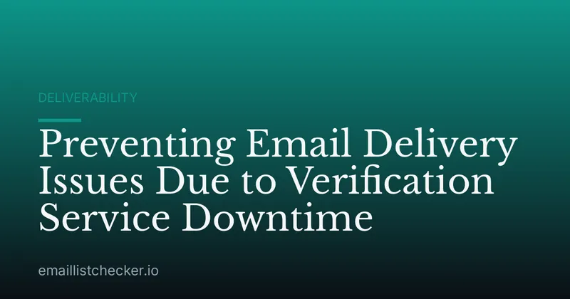 Preventing Email Delivery Issues Due to Verification Service Downtime