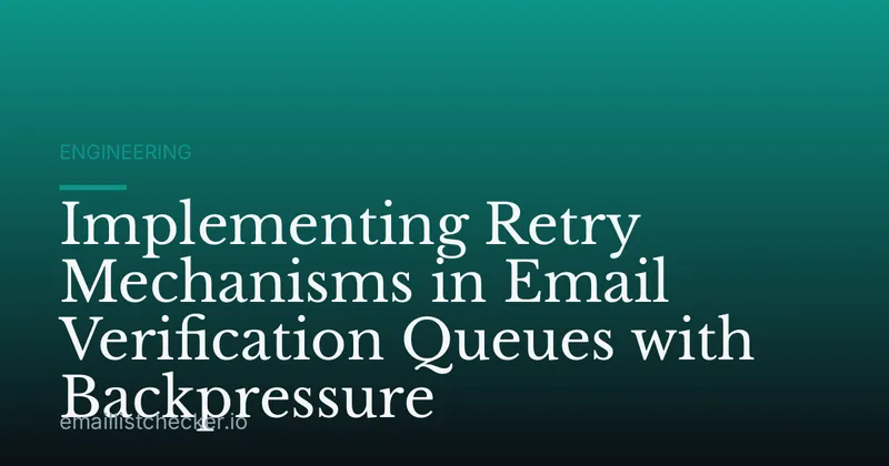 Implementing Retry Mechanisms in Email Verification Queues with Backpressure