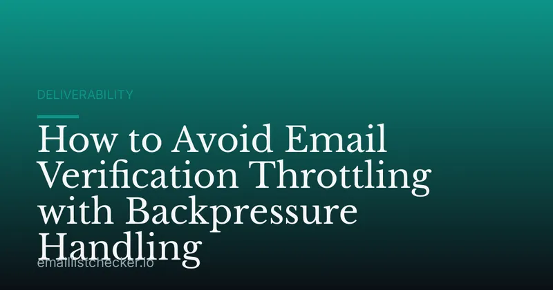 How to Avoid Email Verification Throttling with Backpressure Handling