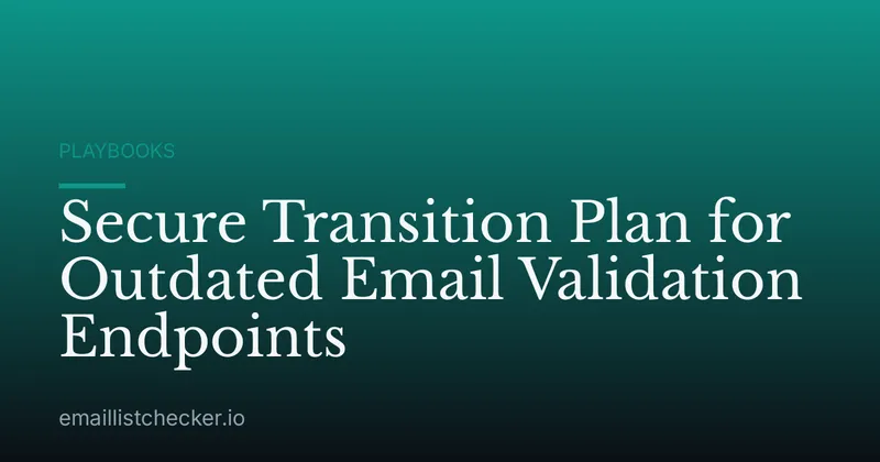 Secure Transition Plan for Outdated Email Validation Endpoints
