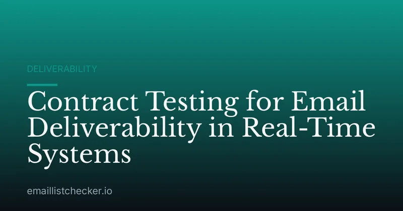 Contract Testing for Email Deliverability in Real-Time Systems