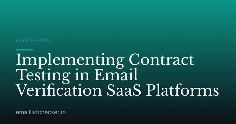 Implementing Contract Testing in Email Verification SaaS Platforms