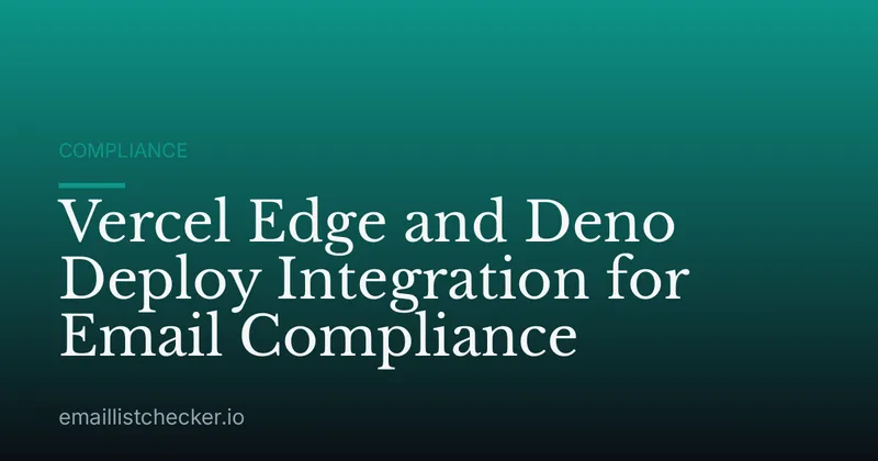 Vercel Edge and Deno Deploy Integration for Email Compliance