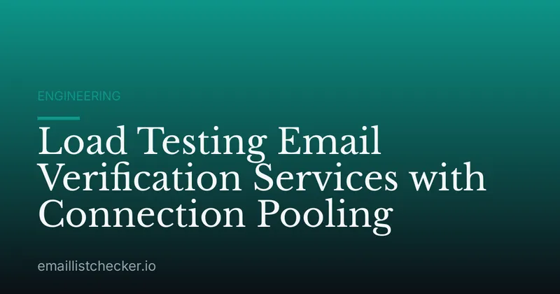 Load Testing Email Verification Services with Connection Pooling