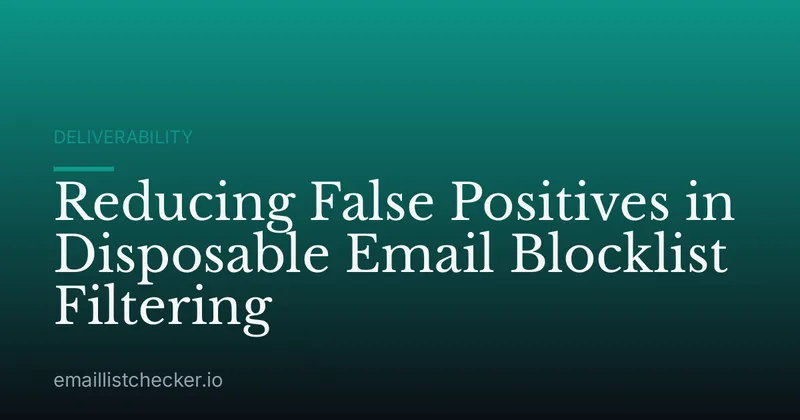 Reducing False Positives in Disposable Email Blocklist Filtering