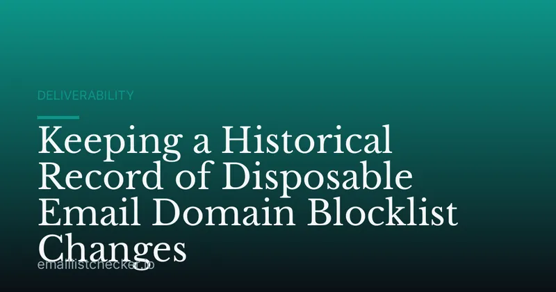 Keeping a Historical Record of Disposable Email Domain Blocklist Changes