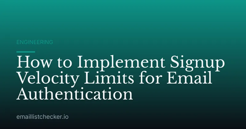 How to Implement Signup Velocity Limits for Email Authentication