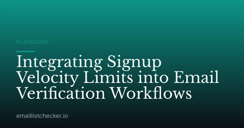 Integrating Signup Velocity Limits into Email Verification Workflows