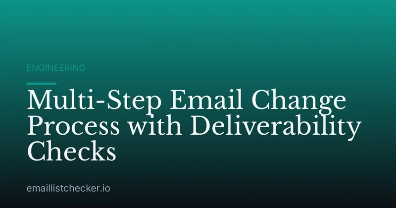 Multi-Step Email Change Process with Deliverability Checks