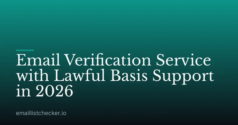 Email Verification Service with Lawful Basis Support in 2026