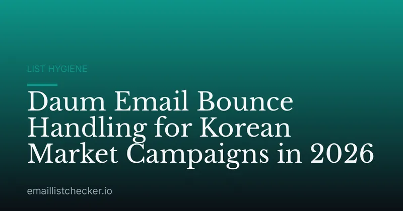 Daum Email Bounce Handling for Korean Market Campaigns in 2026